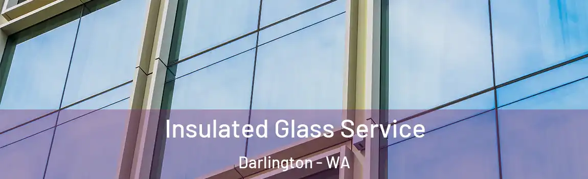 Insulated Glass Service Darlington - WA