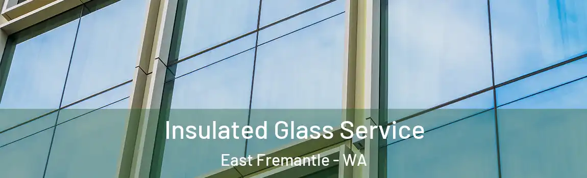 Insulated Glass Service East Fremantle - WA