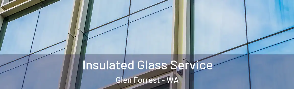 Insulated Glass Service Glen Forrest - WA