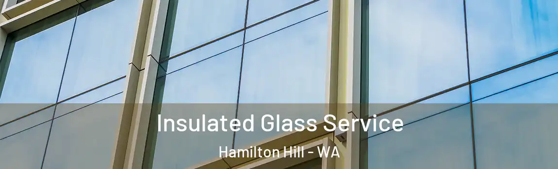 Insulated Glass Service Hamilton Hill - WA