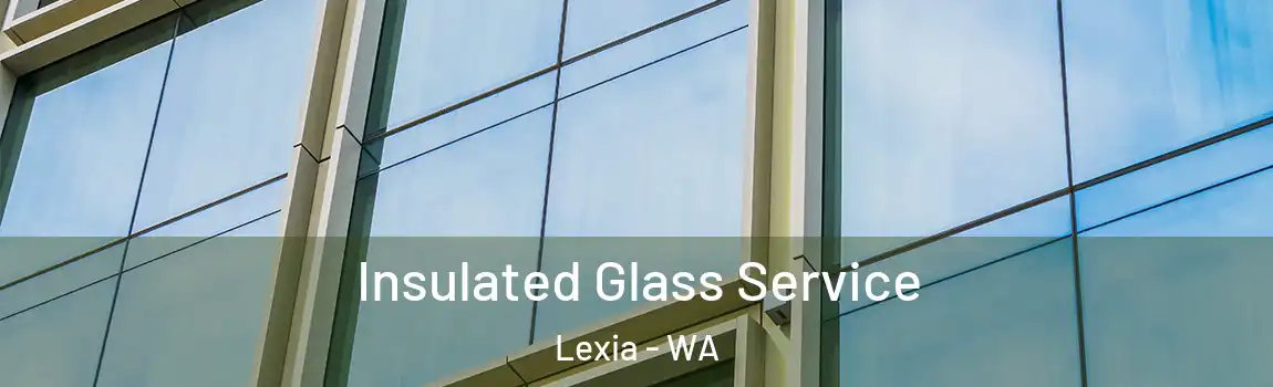 Insulated Glass Service Lexia - WA