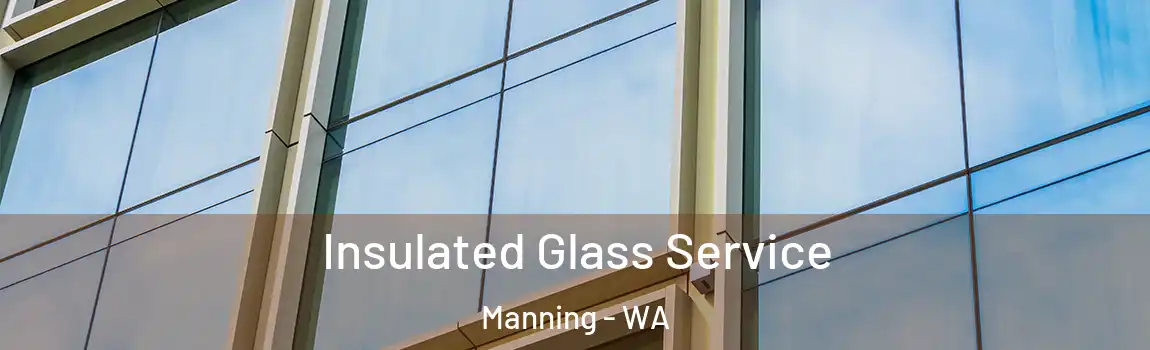Insulated Glass Service Manning - WA