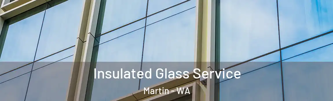 Insulated Glass Service Martin - WA