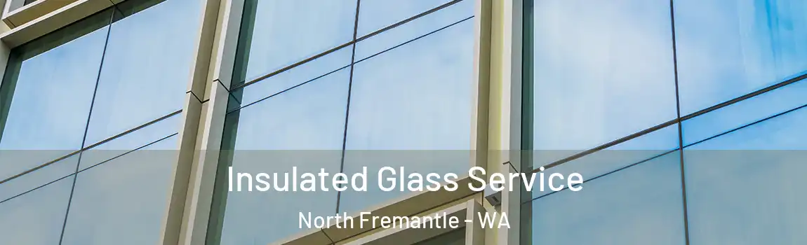 Insulated Glass Service North Fremantle - WA