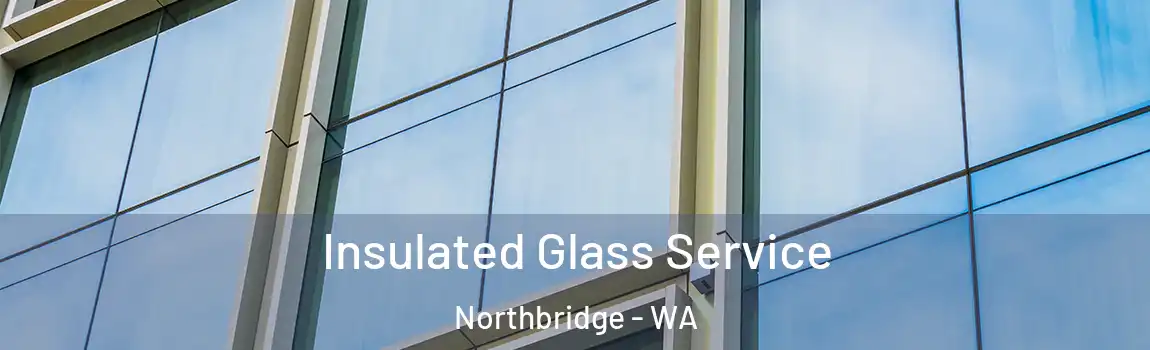 Insulated Glass Service Northbridge - WA