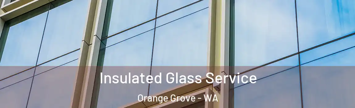 Insulated Glass Service Orange Grove - WA