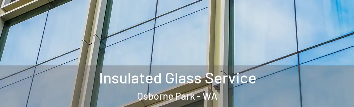 Insulated Glass Service Osborne Park - WA