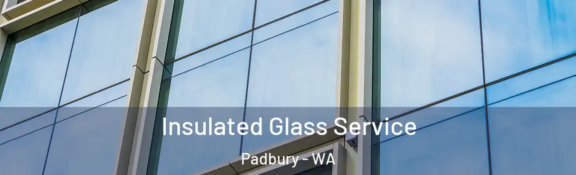 Insulated Glass Service Padbury - WA