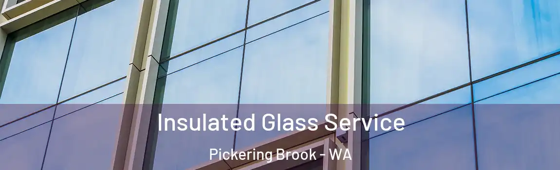 Insulated Glass Service Pickering Brook - WA