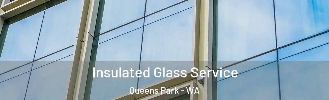 Insulated Glass Service Queens Park - WA