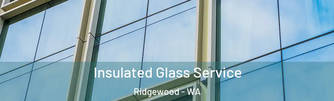 Insulated Glass Service Ridgewood - WA