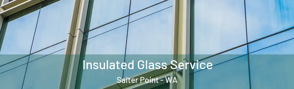 Insulated Glass Service Salter Point - WA