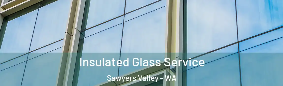 Insulated Glass Service Sawyers Valley - WA
