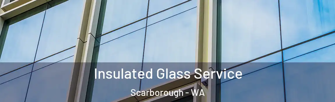Insulated Glass Service Scarborough - WA