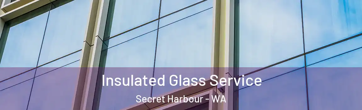 Insulated Glass Service Secret Harbour - WA