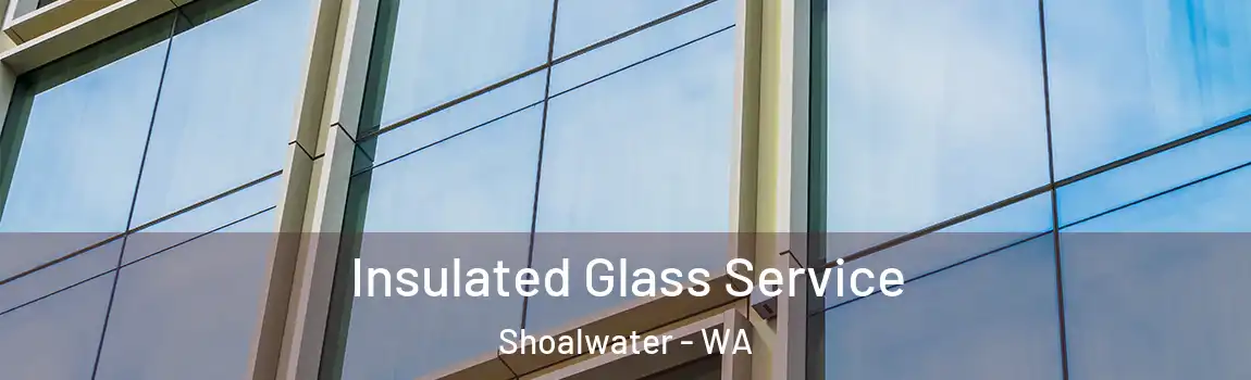 Insulated Glass Service Shoalwater - WA