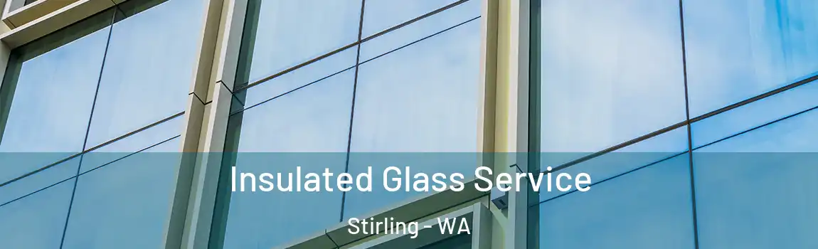 Insulated Glass Service Stirling - WA