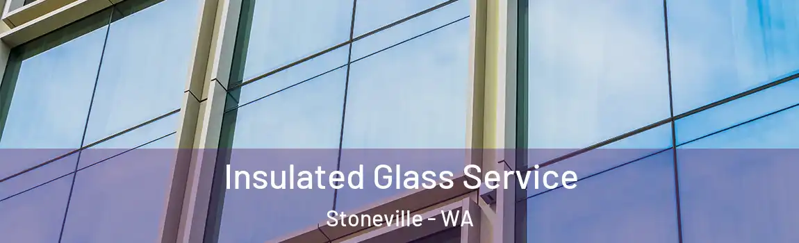 Insulated Glass Service Stoneville - WA