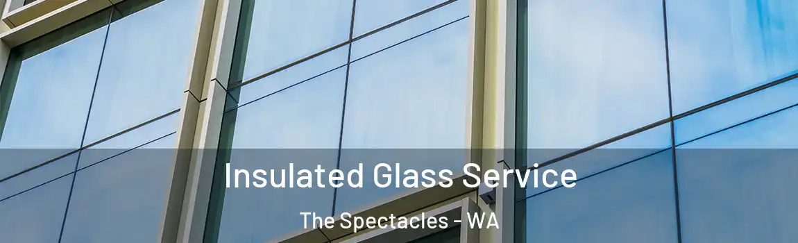 Insulated Glass Service The Spectacles - WA