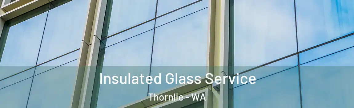 Insulated Glass Service Thornlie - WA