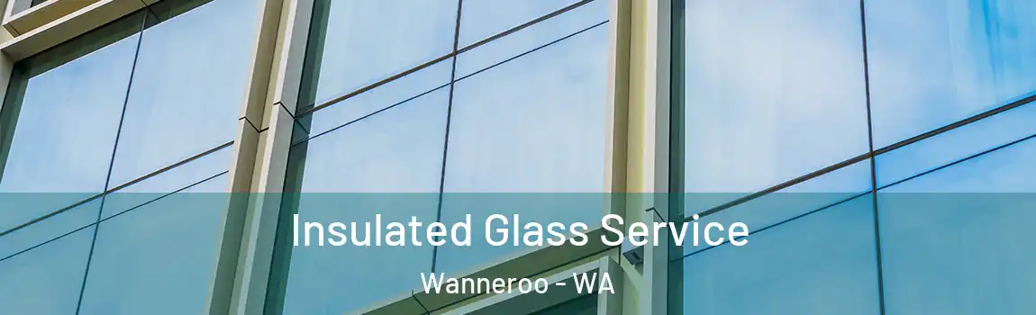 Insulated Glass Service Wanneroo - WA