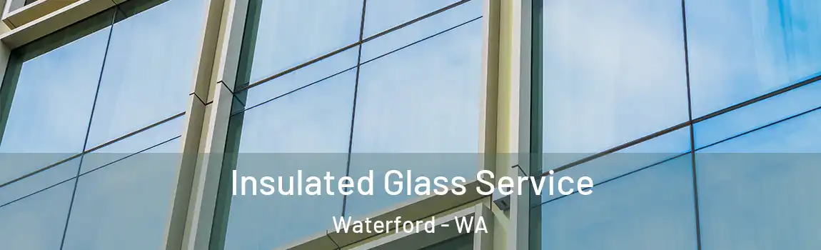 Insulated Glass Service Waterford - WA