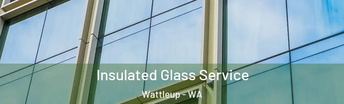 Insulated Glass Service Wattleup - WA