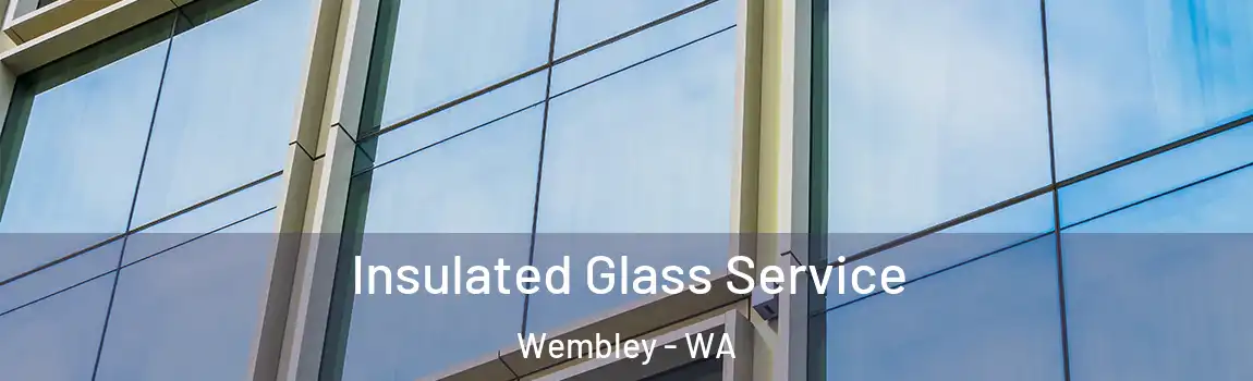 Insulated Glass Service Wembley - WA