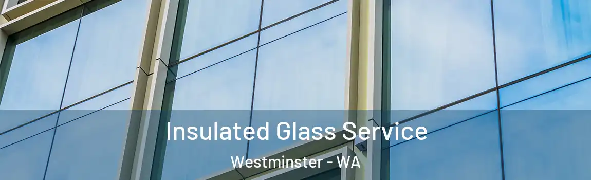 Insulated Glass Service Westminster - WA