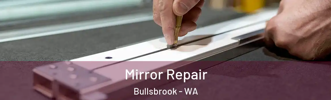 Mirror Repair Bullsbrook - WA
