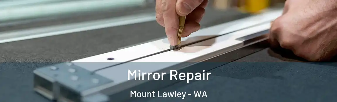 Mirror Repair Mount Lawley - WA