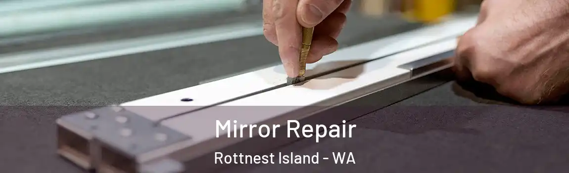 Mirror Repair Rottnest Island - WA
