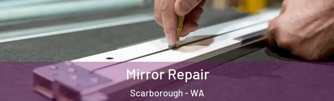 Mirror Repair Scarborough - WA