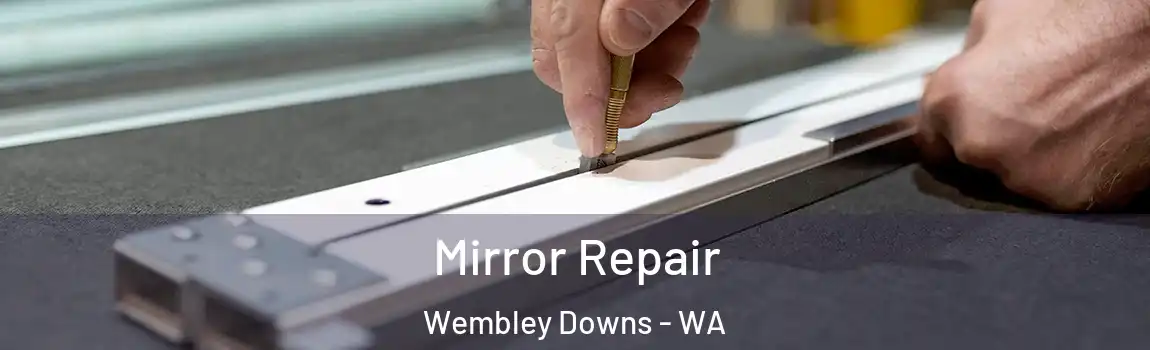 Mirror Repair Wembley Downs - WA