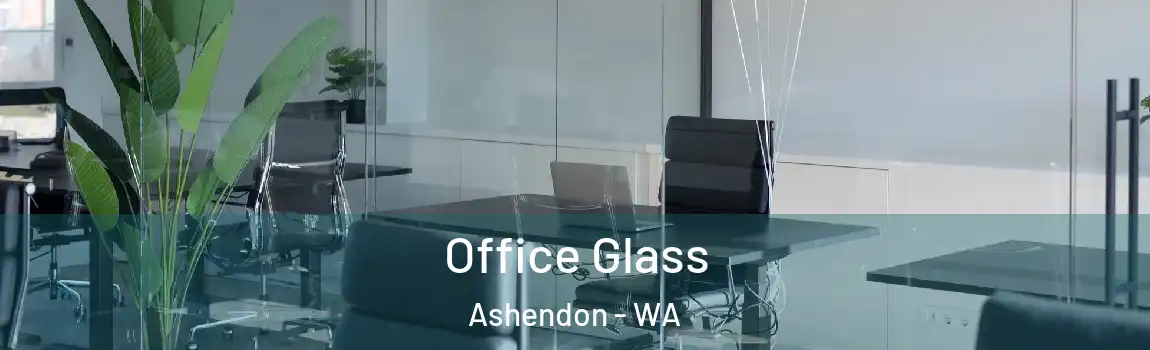 Office Glass Ashendon - WA
