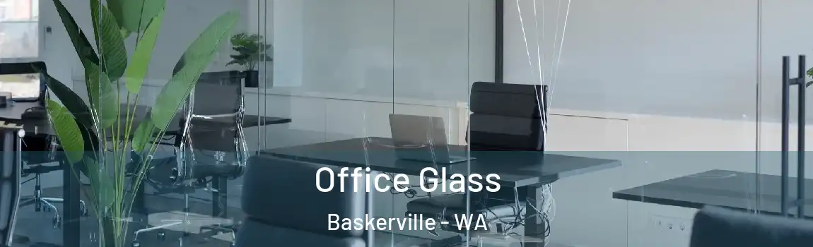 Office Glass Baskerville - WA