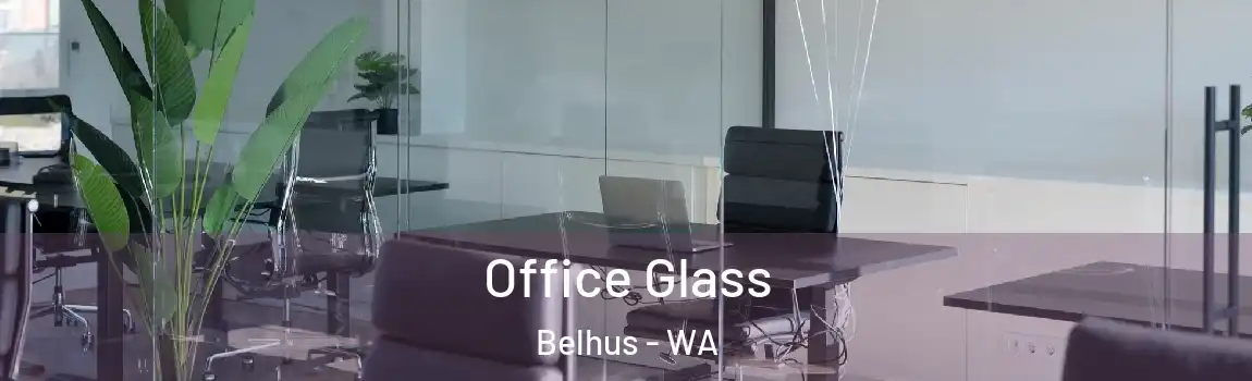 Office Glass Belhus - WA