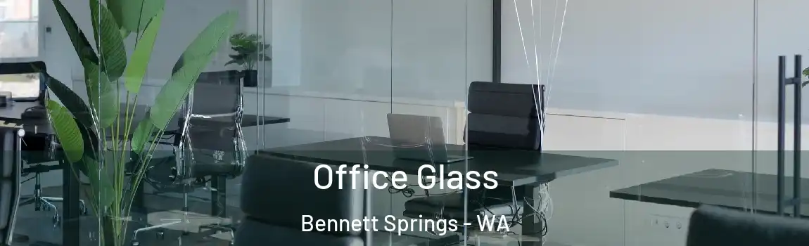 Office Glass Bennett Springs - WA