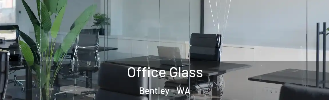 Office Glass Bentley - WA