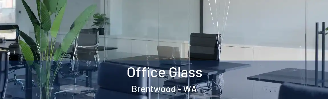 Office Glass Brentwood - WA