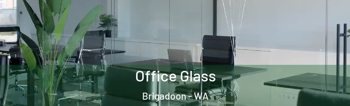Office Glass Brigadoon - WA