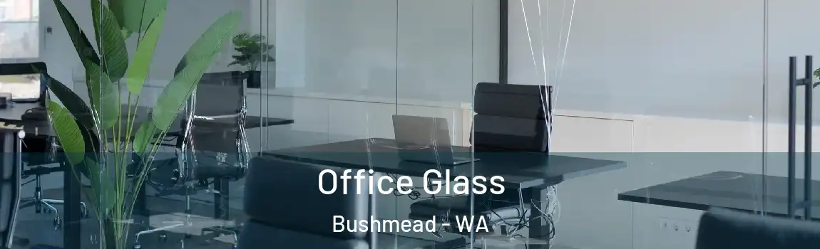 Office Glass Bushmead - WA