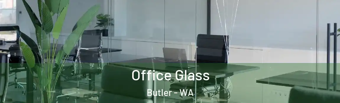 Office Glass Butler - WA