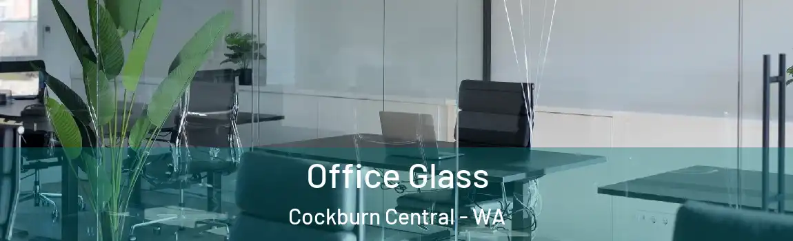 Office Glass Cockburn Central - WA