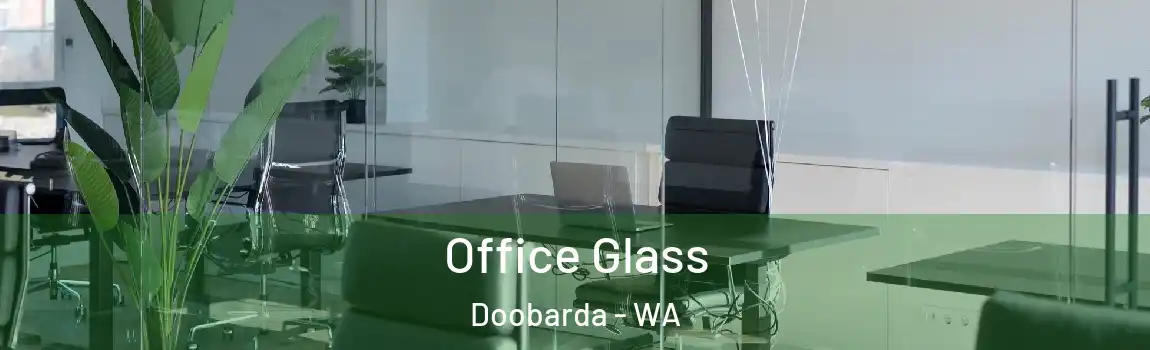 Office Glass Doobarda - WA