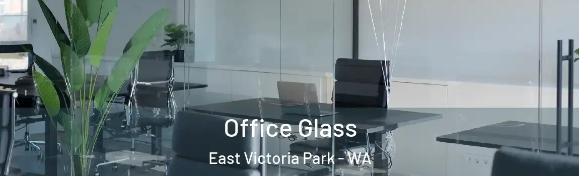 Office Glass East Victoria Park - WA