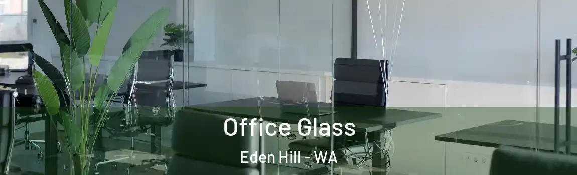Office Glass Eden Hill - WA