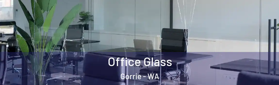 Office Glass Gorrie - WA