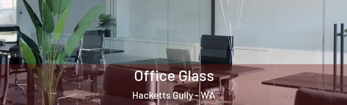 Office Glass Hacketts Gully - WA