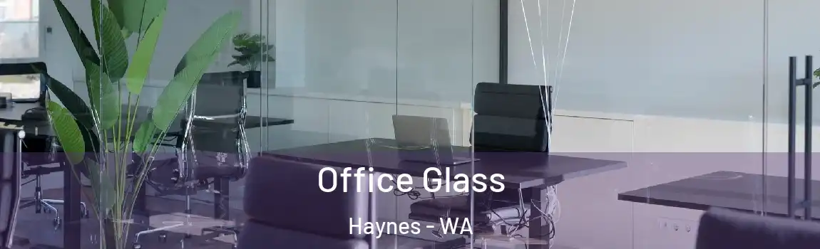 Office Glass Haynes - WA